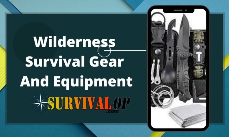 Wilderness Survival Gear And Equipment (Amazing Survival Tools)