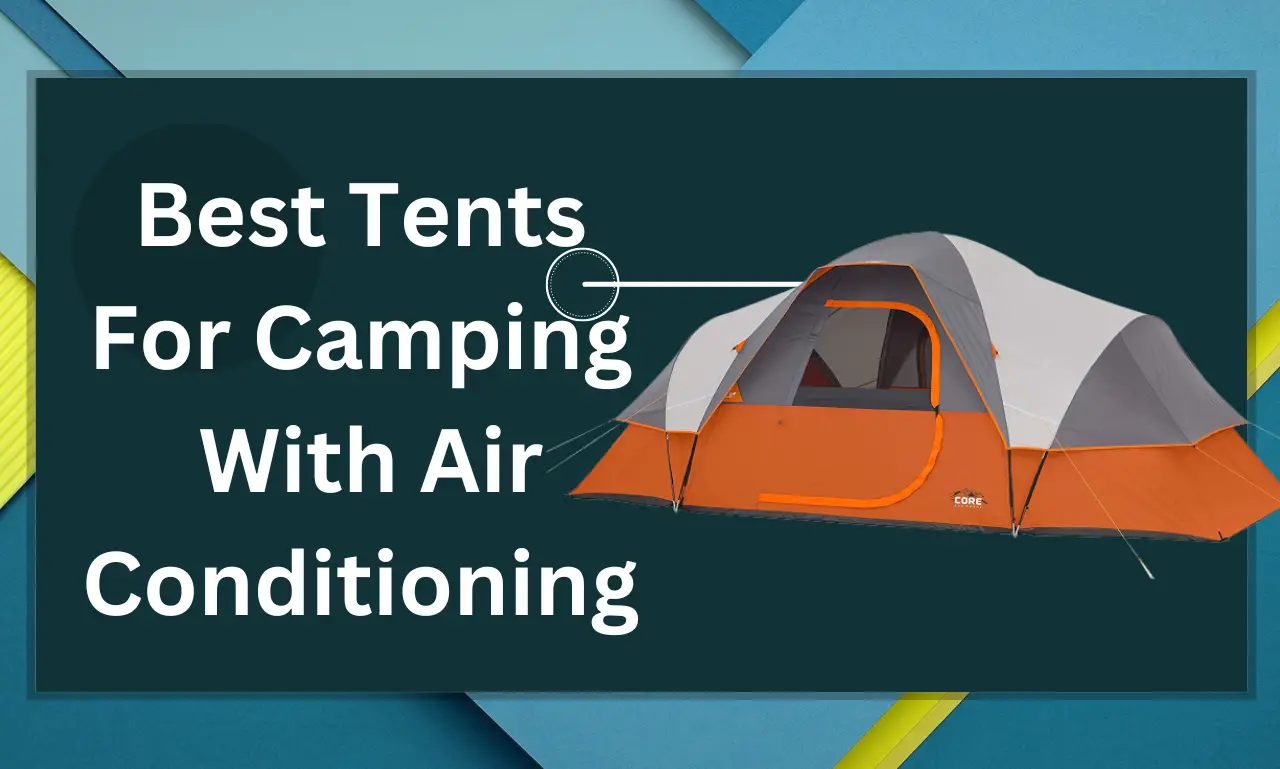 Best Tents For Camping With Air Conditioning AC Port Top 5 Tents 