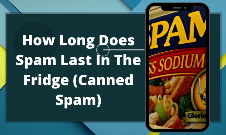 How Long Does Spam Last In The Fridge (Canned Spam)