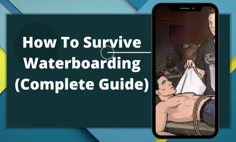 How To Survive Waterboarding (Complete Guide)