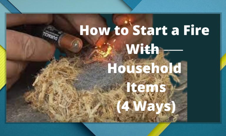 How to Start a Fire With Household Items