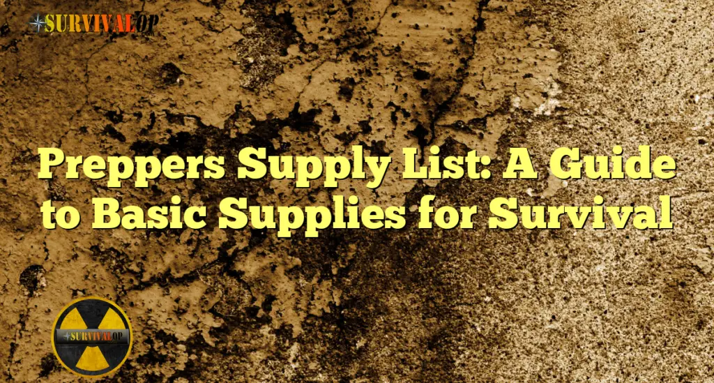 Preppers Supply List: A Guide to Basic Supplies for Survival