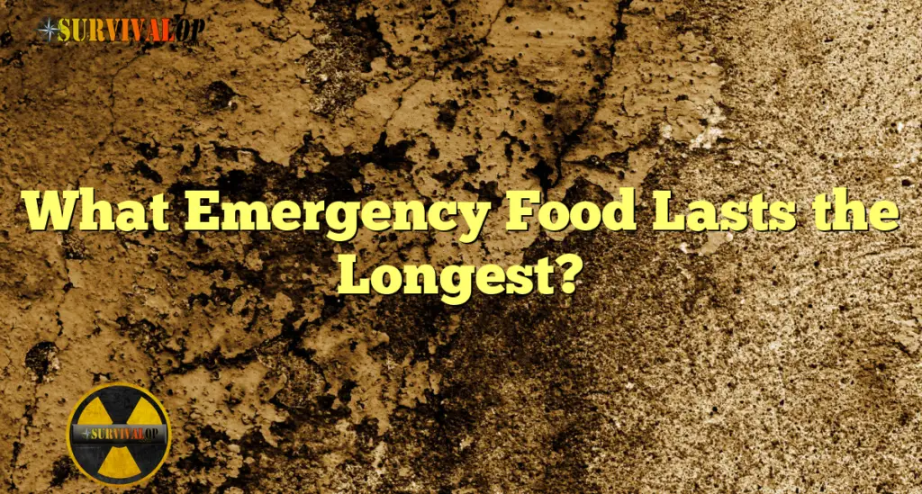 What Emergency Food Lasts the Longest?